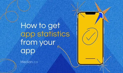 How to get app statistics from your app for data-driven decisions