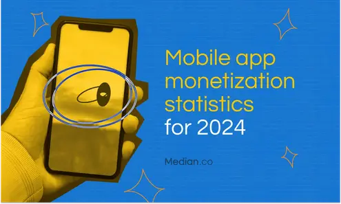 Mobile app monetization statistics 2024: Trends & earnings insights