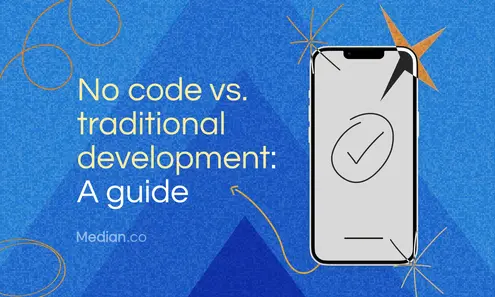 No-code vs. traditional app development: What’s the right choice?