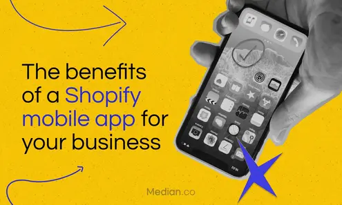 The benefits of offering a mobile app for your Shopify business
