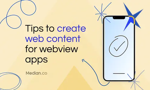 Top tips to create web content for webview apps efficiently