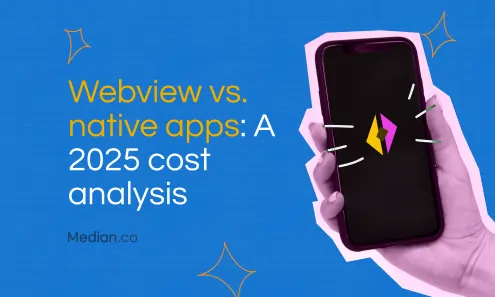 Webview apps vs. native apps: Cost analysis 2025